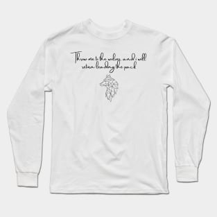 Throw me to the wolves and I will return leading the pack Long Sleeve T-Shirt